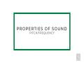 The Properties of Sound: Pitch/Frequency