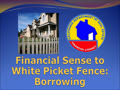 Financial Sense to White Picket Fence - Borro...